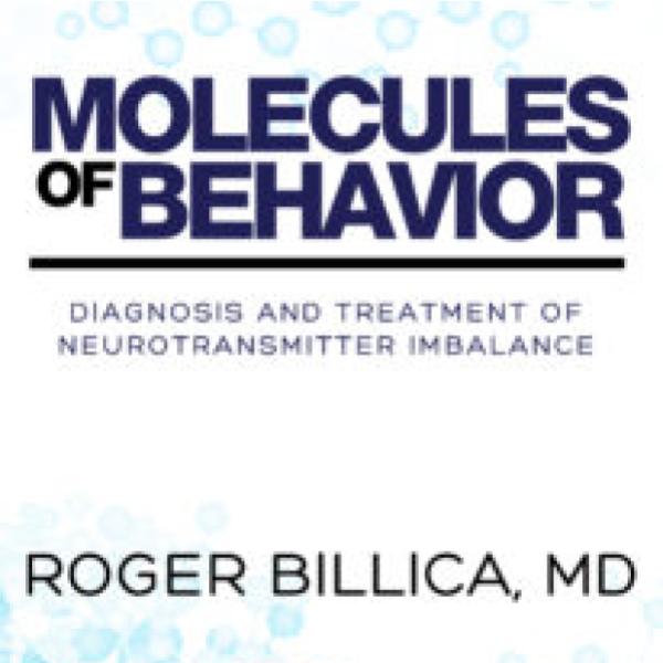 Molecules of Behavior – Roger Billica, MD