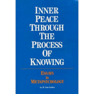 Inner Peace Through the Process of Knowing by Harry Van Gelder
