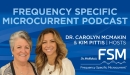 Frequency Specific Microcurrent Podcast with Carolyn McMakin and Kim Pittis Frequency Specific Microcurrent Podcast with Carolyn McMakin and Kim Pittis